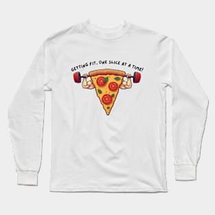 Slice & Sweat: Getting Fit, One Slice at a Time Long Sleeve T-Shirt